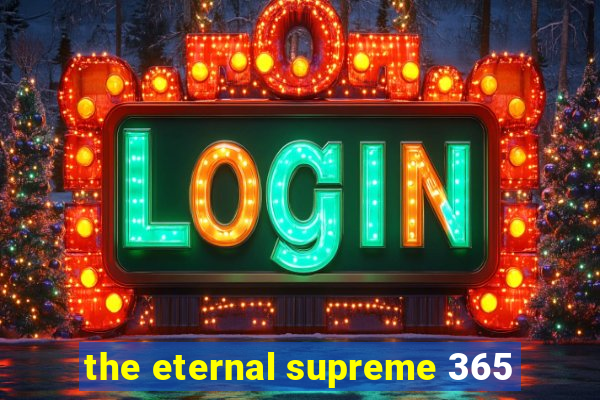 the eternal supreme 365